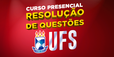 CURSO PRESENCIAL UFS RESOLUÇÃO DE QUESTÕES SEMANAL